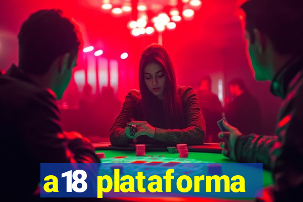 a18 plataforma